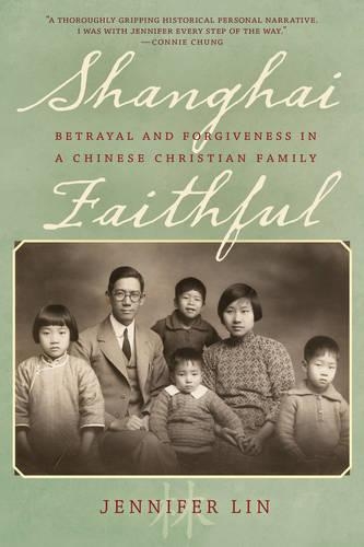 Бумажная книга «Shanghai Faithful: Betrayal and Forgiveness in a Chinese Christian Family», автор Дженнифер Лин - фото №1
