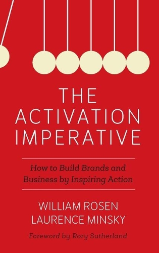 Паперова книга «The Activation Imperative: How to Build Brands and Business by Inspiring Action», авторів Лоуренс Мінський, Вільям Розен - фото №1