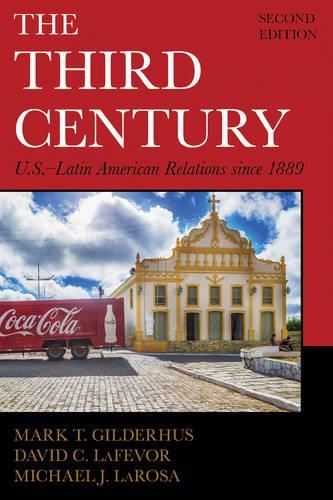 Бумажная книга «The Third Century: U.S.–Latin American Relations since 1889», авторов Дэвид К. ЛаФевор, Марк Т. Гилдерхус, Майкл Дж. Лароза - фото №1