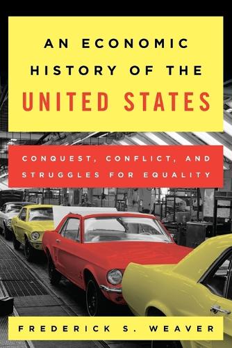 Бумажная книга «An Economic History of the United States: Conquest, Conflict, and Struggles for Equality», автор Фредерик С. Уивер - фото №1