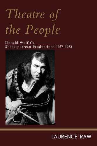 Бумажная книга «Theatre of the People: Donald Wolfit’s Shakespearean Productions 1937-1953», автор Лоренс Ро - фото №1