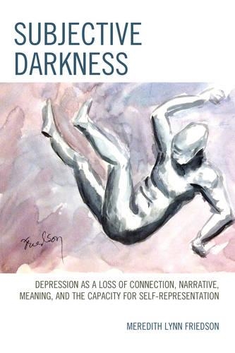 Бумажная книга «Subjective Darkness: Depression as a Loss of Connection, Narrative, Meaning, and the Capacity for Self-Representation», автор Мередит Линн Фридсон - фото №1