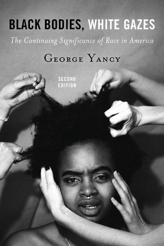 Бумажная книга «Black Bodies, White Gazes: The Continuing Significance of Race in America», автор Джордж Янси - фото №1