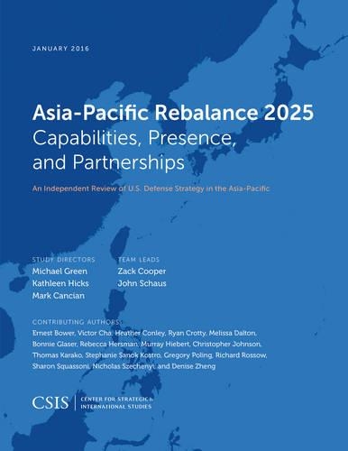 Бумажная книга «Asia-Pacific Rebalance 2025: Capabilities, Presence, and Partnerships», авторов Кэтлин Хикс, Марк Ф. Кансиан, Майкл Грин - фото №1