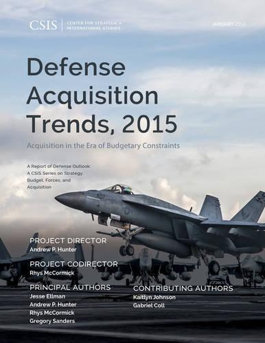 Бумажная книга «Defense Acquisition Trends, 2015: Acquisition in the Era of Budgetary Constraints», авторов Эндрю П. Хантер, Грегори Сандерс, Джесси Эллман, Рис Маккормик - фото №1