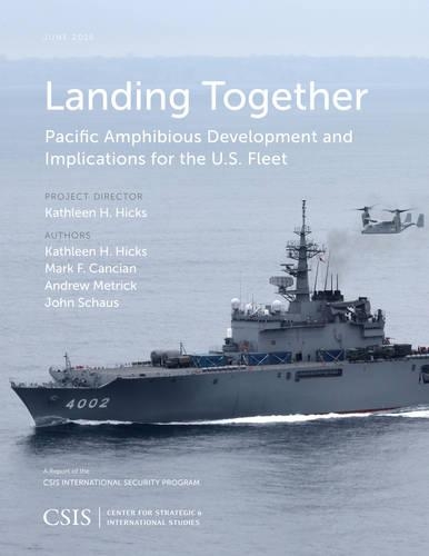 Паперова книга «Landing Together: Pacific Amphibious Development and Implications», авторів Ендрю Метрік, Джон Шаус, Кетлін Г. Хікс, Марк Ф. Кансіан - фото №1