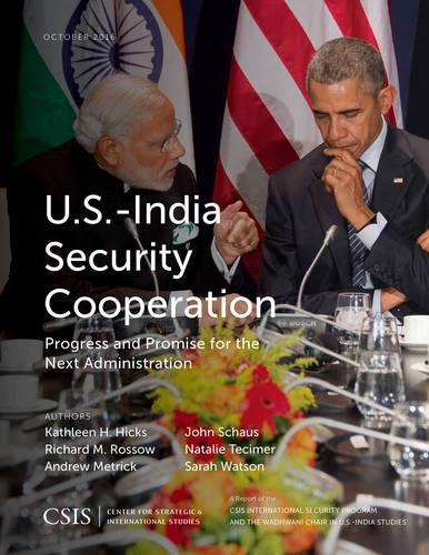 Бумажная книга «U.S.-India Security Cooperation: Progress and Promise for the Next Administration», авторов Эндрю Метрик, Джон Шаус, Кэтлин Х. Хикс, Ричард М. Россоу - фото №1