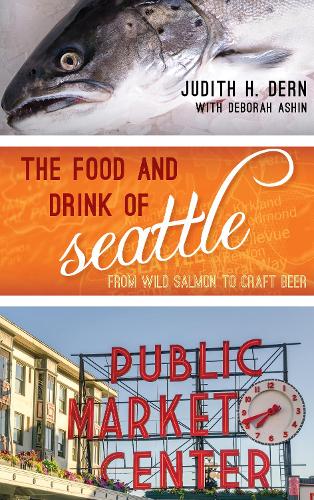 Бумажная книга «The Food and Drink of Seattle: From Wild Salmon to Craft Beer», автор Джудит Дерн - фото №1