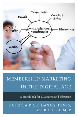 Паперова книга «Membership Marketing in the Digital Age: A Handbook for Museums and Libraries», авторів Дана С. Хайнс, Патриція Річ, Розі Сімер - фото №1
