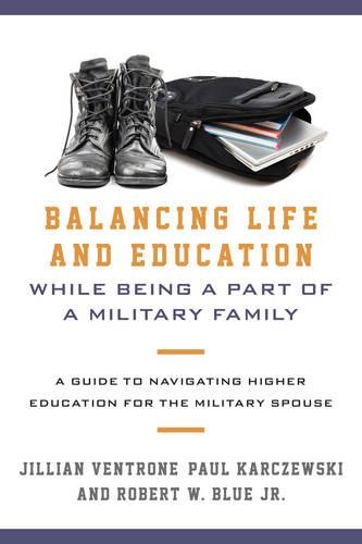 Паперова книга «Balancing Life and Education While Being a Part of a Military Family: A Guide to Navigating Higher Education for the Military Spouse», авторів Джилліан Вентрон, Пол Карчевські, Роберт В. Блу - фото №1