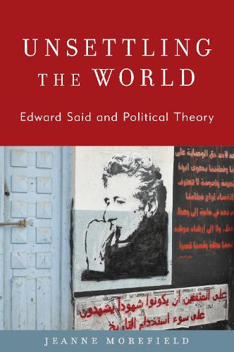 Бумажная книга «Unsettling the World: Edward Said and Political Theory», автор Жанна Морфилд - фото №1
