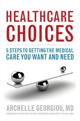 Бумажная книга «Healthcare Choices: 5 Steps to Getting the Medical Care You Want and Need», автор Архелла Георгиу - фото №1