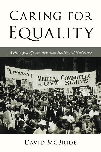 Бумажная книга «Caring for Equality: A History of African American Health and Healthcare», автор Дэвид Макбрайд - фото №1