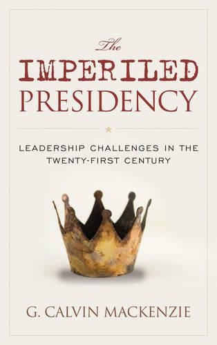 Паперова книга «The Imperiled Presidency: Leadership Challenges in the Twenty-First Century», автор Г. Келвін Маккензі - фото №1