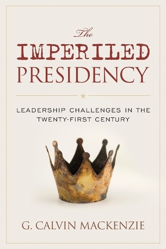 Паперова книга «The Imperiled Presidency: Leadership Challenges in the Twenty-First Century», автор Г. Келвін Маккензі - фото №1