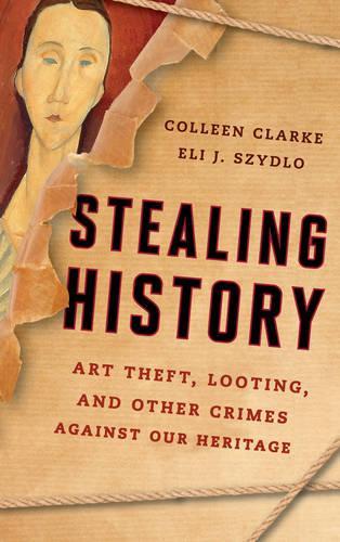 Бумажная книга «Stealing History: Art Theft, Looting, and Other Crimes Against Our Cultural Heritage», авторов Колин Маргарет Кларк, Элай Джейкоб Шидло - фото №1