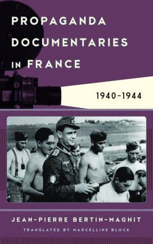 Бумажная книга «Propaganda Documentaries in France: 1940-1944», автор Жан-Пьер Бертен-Магит - фото №1