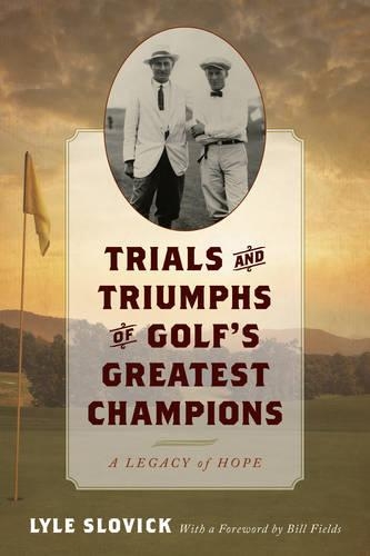 Бумажная книга «Trials and Triumphs of Golf's Greatest Champions: A Legacy of Hope», автор Лайл Словик - фото №1