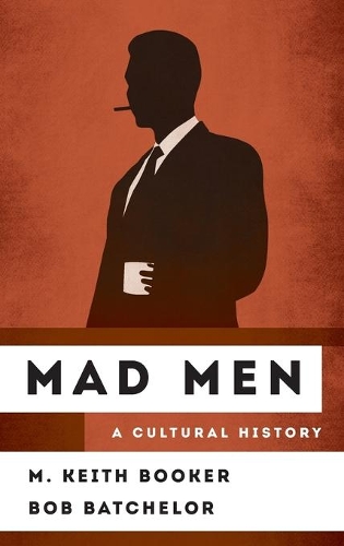 Паперова книга «Mad Men: A Cultural History», авторів Боб Батчелор, М. Кіт Букер - фото №1