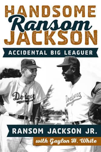 Бумажная книга «Handsome Ransom Jackson: Accidental Big Leaguer», автор Рэнсом Джексон мл. - фото №1