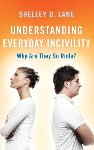 Бумажная книга «Understanding Everyday Incivility: Why Are They So Rude?», автор Шелли Д. Лейн - фото №1