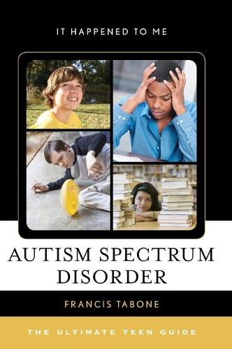Бумажная книга «Autism Spectrum Disorder: The Ultimate Teen Guide», автор Фрэнсис Табоне - фото №1