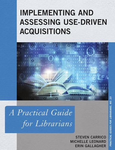 [object Object] «Implementing and Assessing Use-Driven Acquisitions: A Practical Guide for Librarians», авторів Ерін Ґаллахер, Мішель Леонард, Стівен Карріко - фото №1