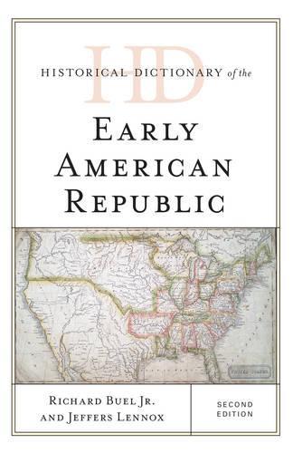 Бумажная книга «Historical Dictionary of the Early American Republic», авторов Джефферс Леннокс, Ричард Бьюэл-младший - фото №1