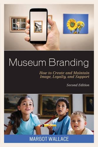 Бумажная книга «Museum Branding: How to Create and Maintain Image, Loyalty, and Support», автор Марго Уоллес - фото №1