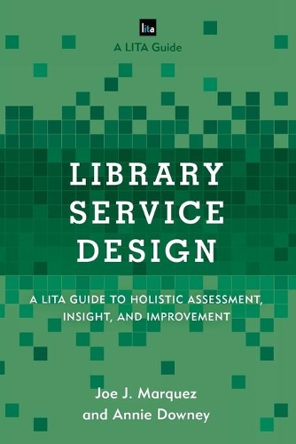 [object Object] «Library Service Design: A LITA Guide to Holistic Assessment, Insight, and Improvement», авторів Енні Дауні, Джо Дж. Маркес - фото №1