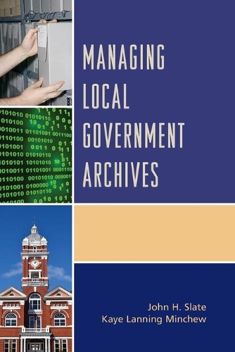 Бумажная книга «Managing Local Government Archives», авторов Джон Х. Слейт, Кей Лэннинг Минчу - фото №1