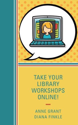 Бумажная книга «Take Your Library Workshops Online!», авторов Энн Грант, Диана Финкл - фото №1