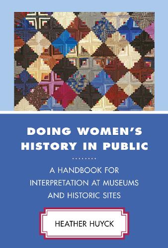 Бумажная книга «Doing Women's History in Public: A Handbook for Interpretation at Museums and Historic Sites», автор Хизер Хайк - фото №1