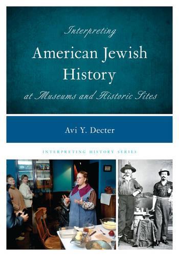 Бумажная книга «Interpreting American Jewish History at Museums and Historic Sites», автор Ави Й. Дектер - фото №1