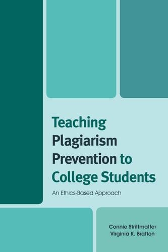 Бумажная книга «Teaching Plagiarism Prevention to College Students: An Ethics-Based Approach», авторов Конни Стриттматтер, Вирджиния К. Браттон - фото №1