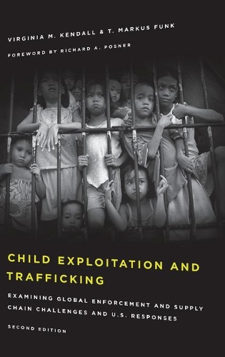 Бумажная книга «Child Exploitation and Trafficking: Examining Global Enforcement and Supply Chain Challenges and U.S. Responses», автор Вирджиния М. Кендалл - фото №1