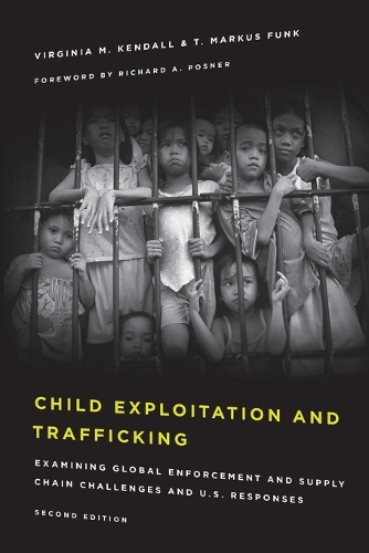 Бумажная книга «Child Exploitation and Trafficking: Examining Global Enforcement and Supply Chain Challenges and U.S. Responses», автор Вирджиния М. Кендалл - фото №1