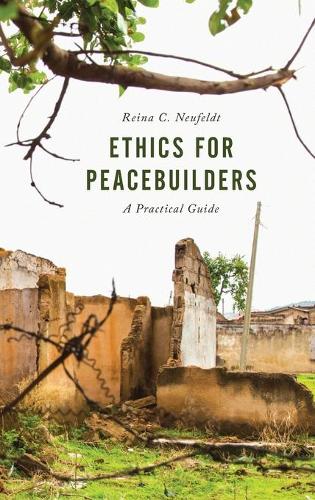 Бумажная книга «Ethics for Peacebuilders: A Practical Guide», автор Рейна К. Нойфельдт - фото №1