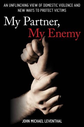 Бумажная книга «My Partner, My Enemy: An Unflinching View of Domestic Violence and New Ways to Protect Victims», автор Джон Майкл Левенталь - фото №1