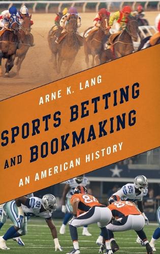 Бумажная книга «Sports Betting and Bookmaking: An American History», автор Арне К. Ланг - фото №1