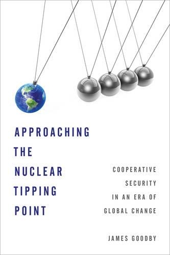Паперова книга «Approaching the Nuclear Tipping Point: Cooperative Security in an Era of Global Change», автор Джеймс Е. Гудбі - фото №1