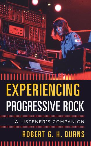 Паперова книга «Experiencing Progressive Rock: A Listener's Companion», автор Роберт Г. Х. Бернс - фото №1