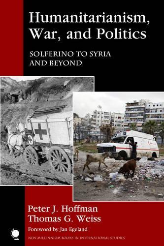 Бумажная книга «Humanitarianism, War, and Politics: Solferino to Syria and Beyond», авторов Питер Дж. Хоффман, Томас Г. Вайс - фото №1