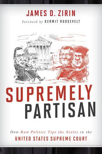 Бумажная книга «Supremely Partisan: How Raw Politics Tips the Scales in the United States Supreme Court», автор Джеймс Д. Зирин - фото №1