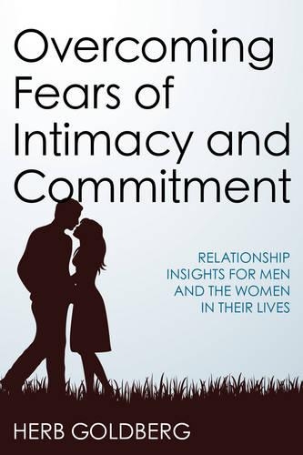 Бумажная книга «Overcoming Fears of Intimacy and Commitment: Relationship Insights for Men and the Women in Their Lives», автор Херб Голдберг - фото №1