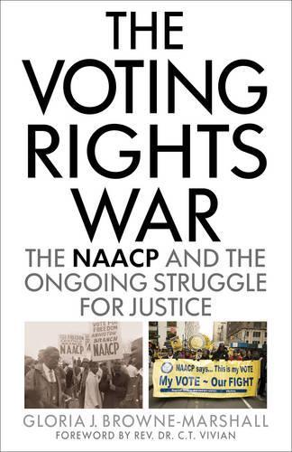 Бумажная книга «The Voting Rights War: The NAACP and the Ongoing Struggle for Justice», автор Глория Дж. Браун-Маршалл - фото №1