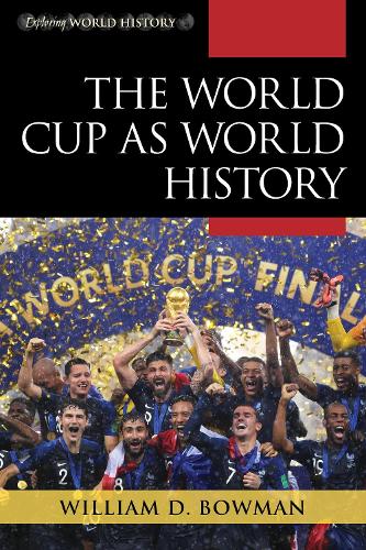 Бумажная книга «The World Cup as World History», автор Уильям Д. Боуман - фото №1