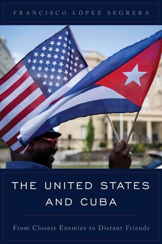 Бумажная книга «The United States and Cuba: From Closest Enemies to Distant Friends», автор Франсиско Лопес Сегрера - фото №1