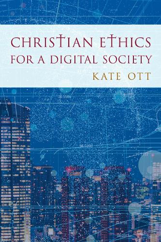Паперова книга «Christian Ethics for a Digital Society», автор Кейт Отт - фото №1