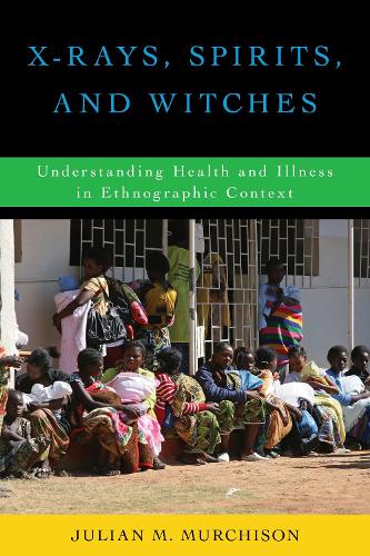 Паперова книга «X-Rays, Spirits, and Witches: Understanding Health and Illness in Ethnographic Context», автор Джуліан М. Мерчісон - фото №1